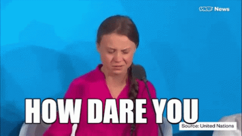 greta thunberg how dare you